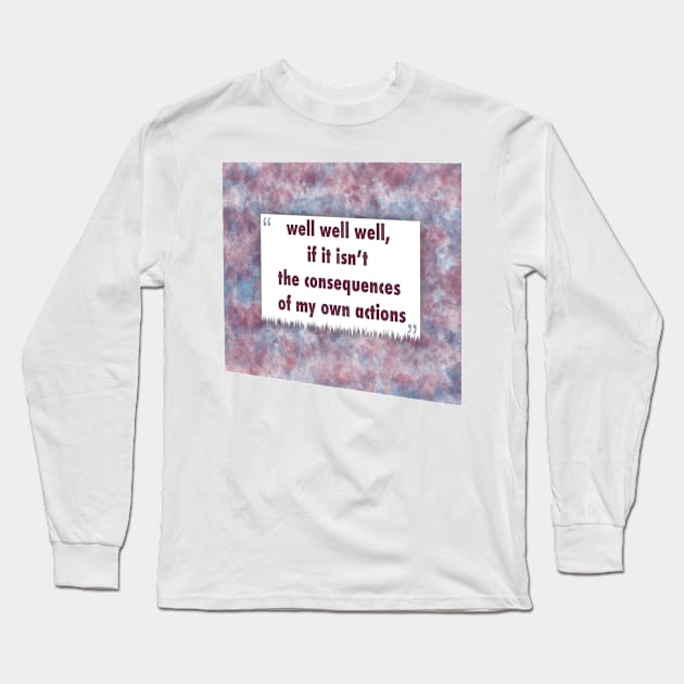 well, if it isn the consequences ikat Long Sleeve T-Shirt by Black Cat